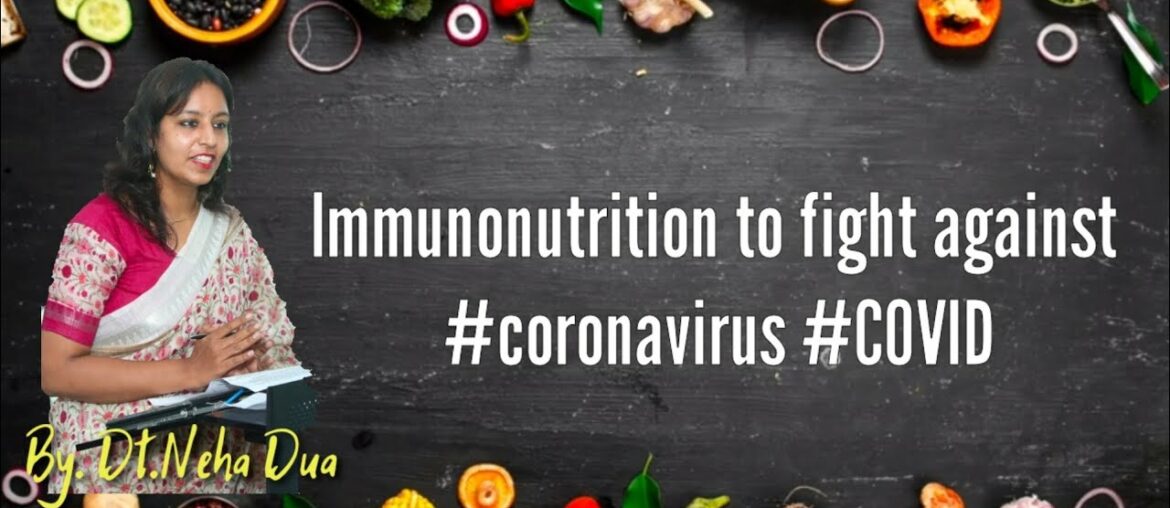 Immunonutrition to fight against coronavirus | How to boost immunity power #COVID by Dt.Neha Dua