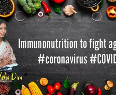 Immunonutrition to fight against coronavirus | How to boost immunity power #COVID by Dt.Neha Dua