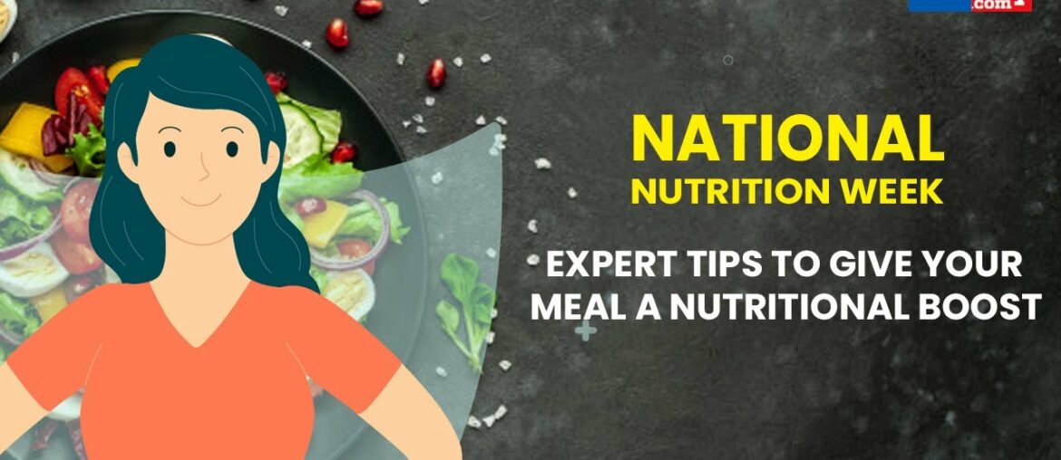 National Nutrition Week | Expert Tips To Give Your Meal A Nutritional Boost