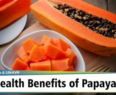 6 Health Benefits of Papaya