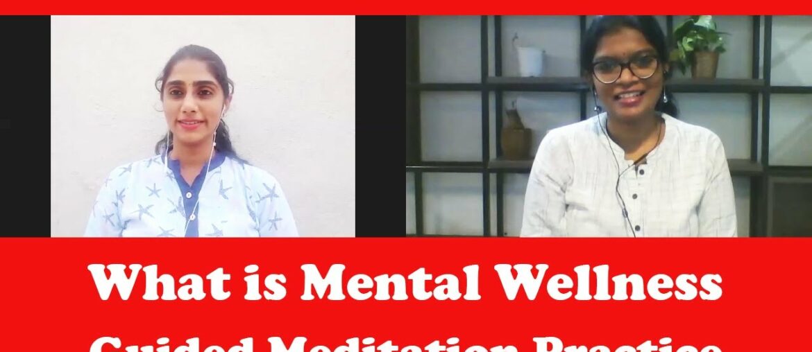 What is Mental Wellness ? How to take care of Mental well being /Guided Meditation practice
