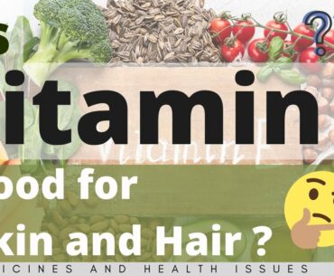 Is Vitamin E good for Skin and Hair? Benefits of Vitamin E | How to take? What are the side effects?