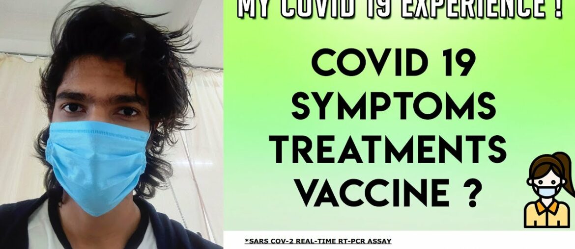 My Covid 19 Experience [ Covid 19 Symptoms , Treatment , Vaccine ? Explained ]
