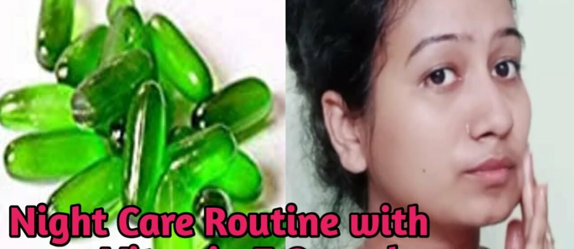 Night Care Routine with Vitamin E Capsules/Top 4 Night Care Uses for Skin 100% Result Use regularly/