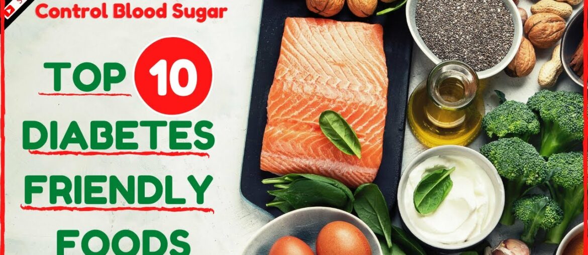 Top 10 Diabetes Friendly Foods To Control Blood Sugar Levels #bloodsugar