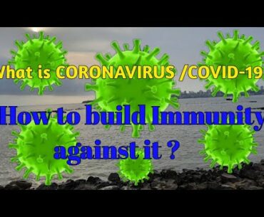 What is CORONAVIRUS / COVID-19?  Dono ek hai ya alag alag? How to build immunity against COVID-19?