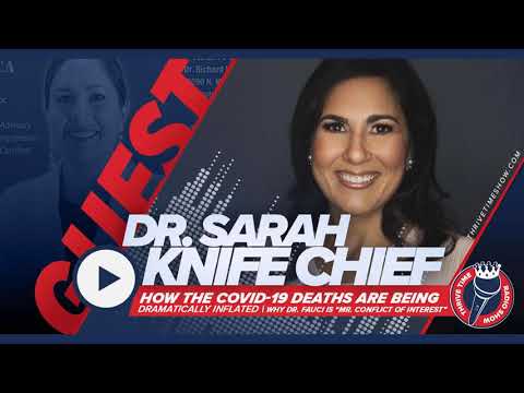 Dr. Sarah Knife Chief | How the COVID-19 Deaths Are Being DRAMATICALLY Inflated, Why Dr. Fauci...