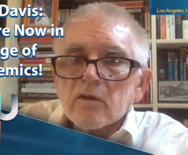 Mike Davis: Coronavirus is Just The Start, We Are Now in The Age of Pandemics!