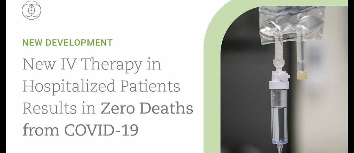 New IV Therapy in Hospitalized Patients Results in ZERO Deaths from COVID-19