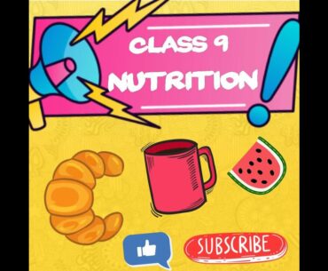Class 9 Ch. 10 Nutrition | Carbohydrates | Proteins | Fats | Vitamins | Minerals