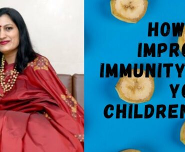 How to improve Immunity of your children???