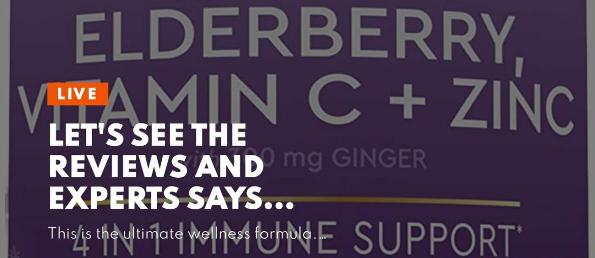 Let's See The Reviews and Experts Says About This Immune Defense Elderberry, Vitamin C, Zinc, V...