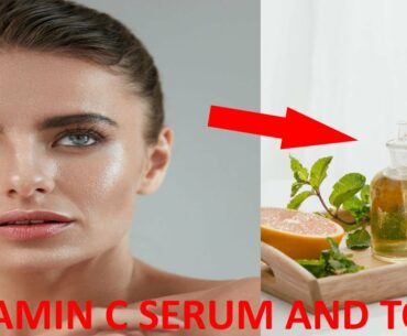 DIY | Make Vitamin C Serum And Toner At Home | Natural Beauty Home Remedies