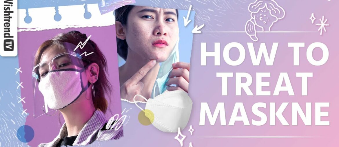 Maskne? Acne caused by Face Masks for Coronavirus | Check with us! How to Prevent and Treat Maskne