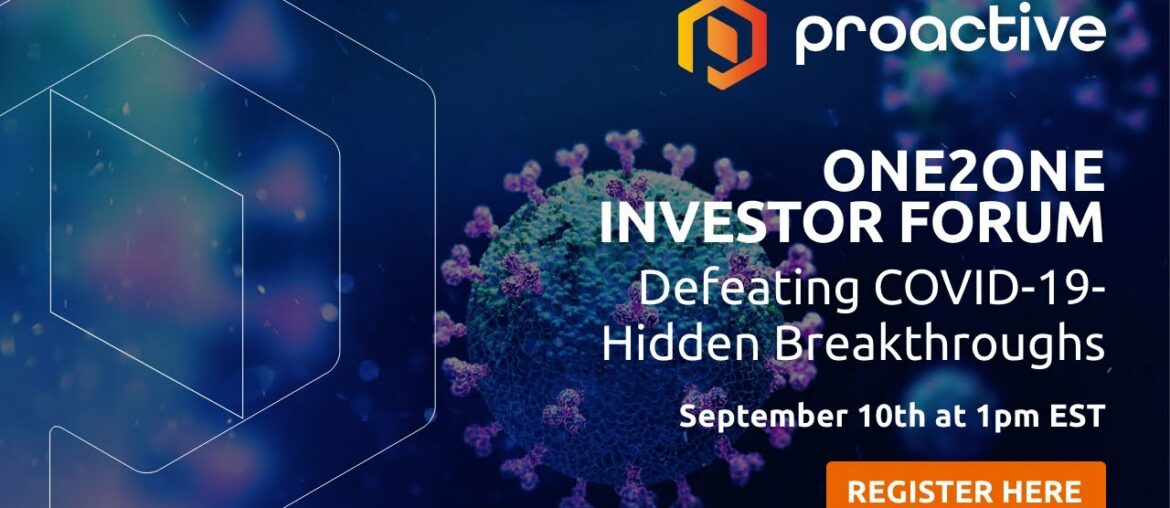 Proactive ONE2ONE Virtual Investor Forum USA, Defeating Covid-19 - Hidden Breakthroughs Webinar