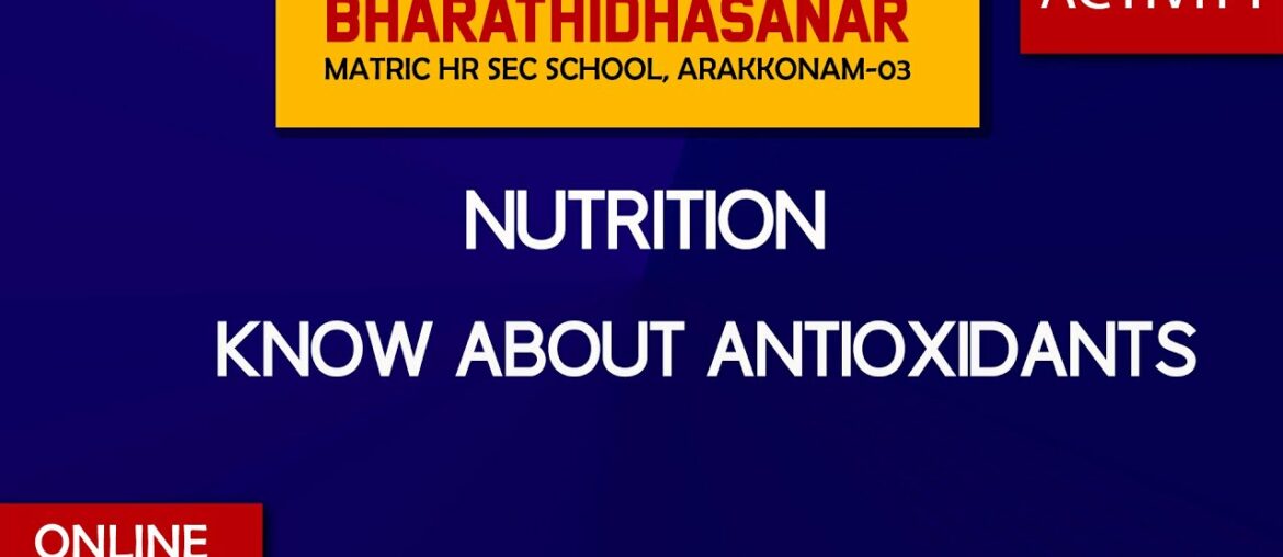 NUTRITION | Know About Antioxidants | Bharathidhasanar School