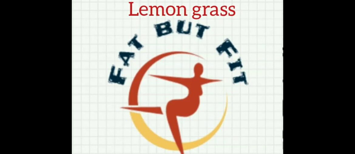Use Lemon grass for fitness..