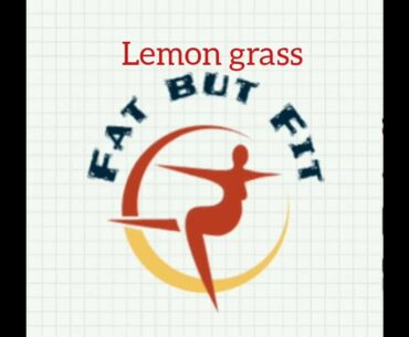 Use Lemon grass for fitness..