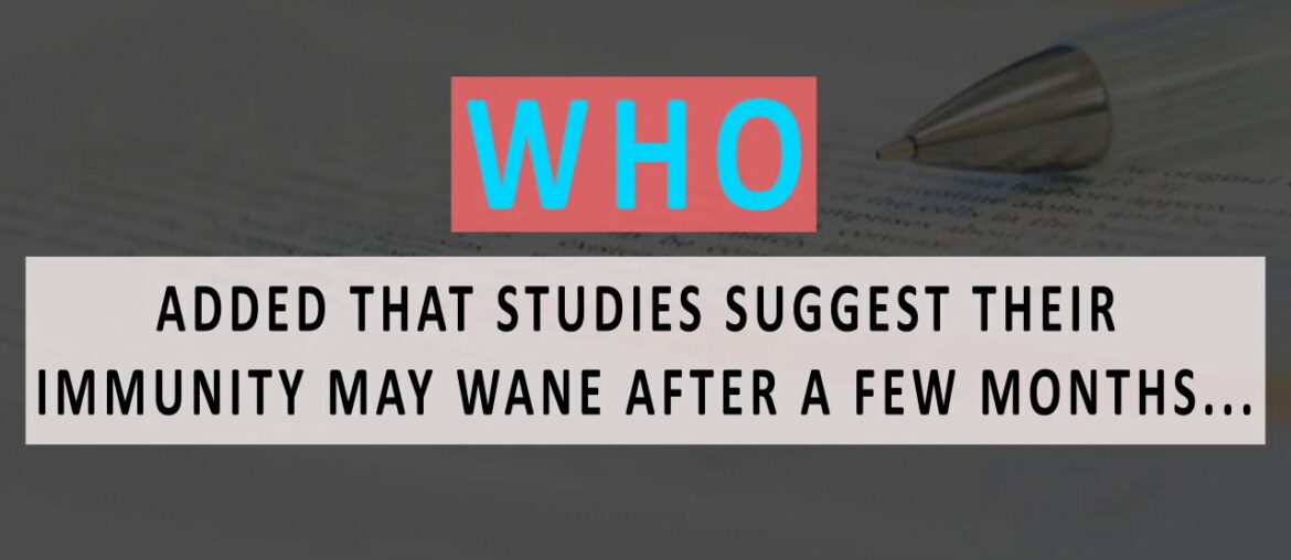 CORONA VIRUS || WHO Statement || Wane of Antibodies in a few months || Chance of reinfection.