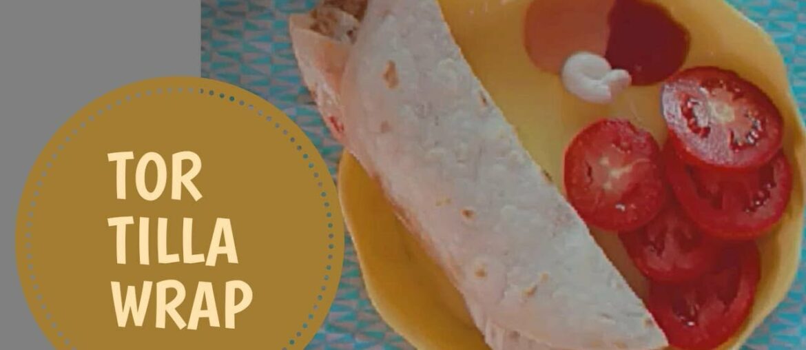 FLAVOURFUL TORTILLA WRAP ll DIET SPECIAL ll FULL OF NUTRIENTS ll CALORIE CHART ll
