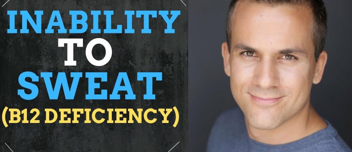 ANHIDROSIS \ INABILITY TO SWEAT \ NO SWEAT \ VITAMIN B12 DEFICIENCY \ PERNICIOUS ANEMIA