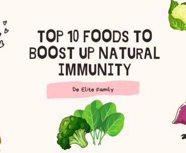 Top 10 foods to boost up our natural immunity 2020~ De Elite Family
