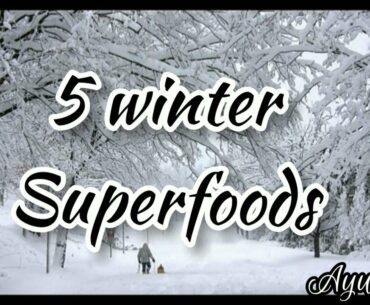 5  superfoods for winter || Improve your immunity ||Ayurveda