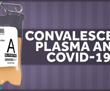 COVID-19 and Antibody Plasma Treatments