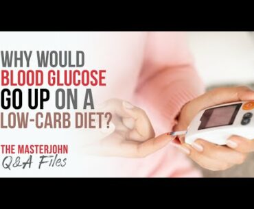 Why would blood glucose go up on a low-carb diet?