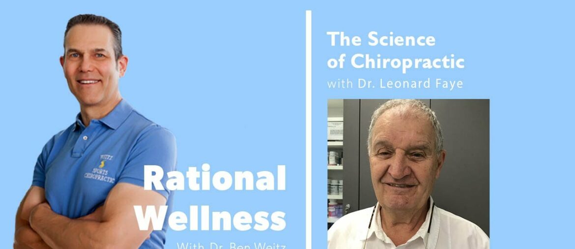 The Science of Chiropractic with Dr. Leonard Faye: Rational Wellness Podcast 173