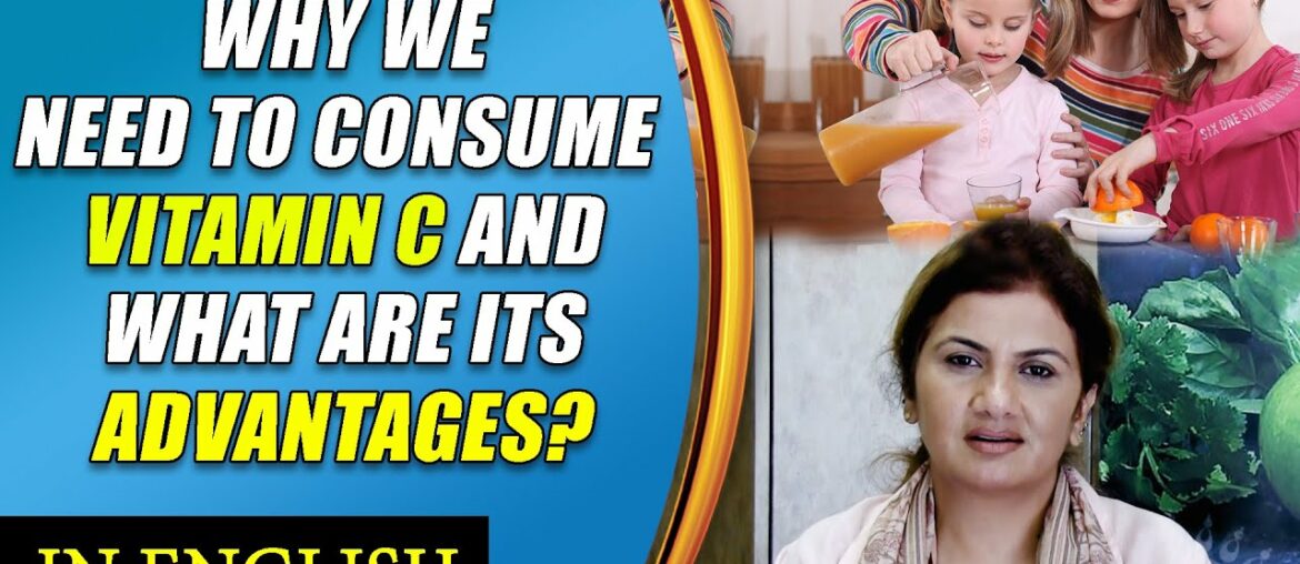What are the Benefits to our Body from Consuming Vitamin C || Dr. Vinu Kumar || Detox Consultant