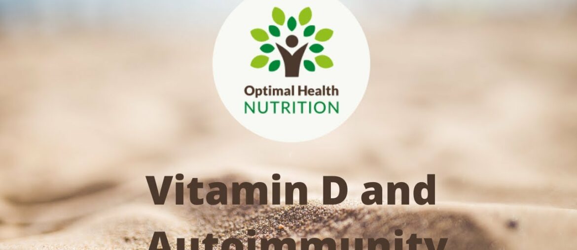 Optimal Nutrition Series - Vitamin D and Autoimmunity