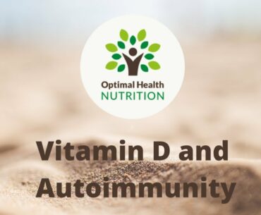 Optimal Nutrition Series - Vitamin D and Autoimmunity
