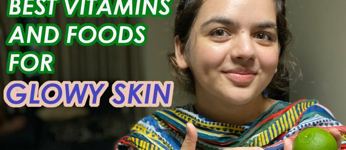 How to get Clear and Glowing Skin Naturally (Best Vitamins and Foods)