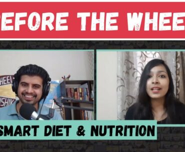 Episode #16: Smart Diet & Nutrition with Preeta Singhal | Before The Wheel