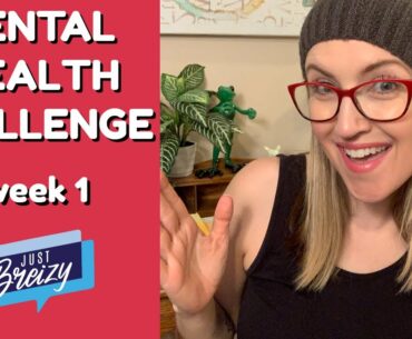 30 DAY MENTAL HEALTH CHALLENGE WEEK 1