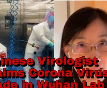 Chinese Virologist claims to have Scientific Data that proves Covid 19 was Made in Wuhan lab China