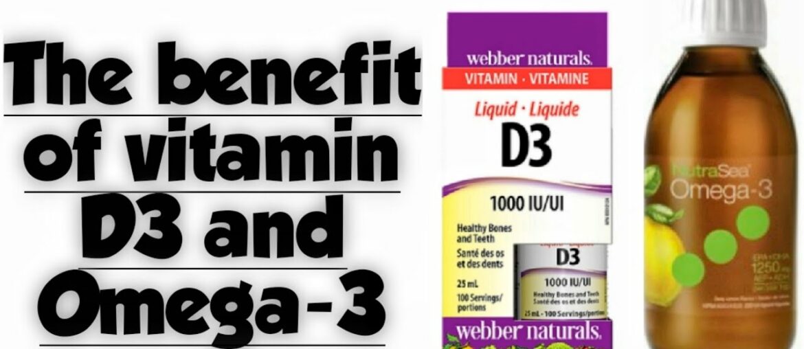 Omega-3 and vitamin D3/ Benefits