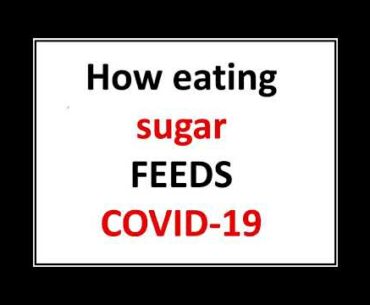 How eating sugar feeds COVID-19