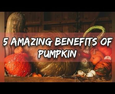5 Amazing benefits of pumpkin | Health benefits of pumpkin