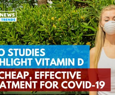 Two Studies Highlight Vitamin D as Cheap, Effective Treatment for COVID-19