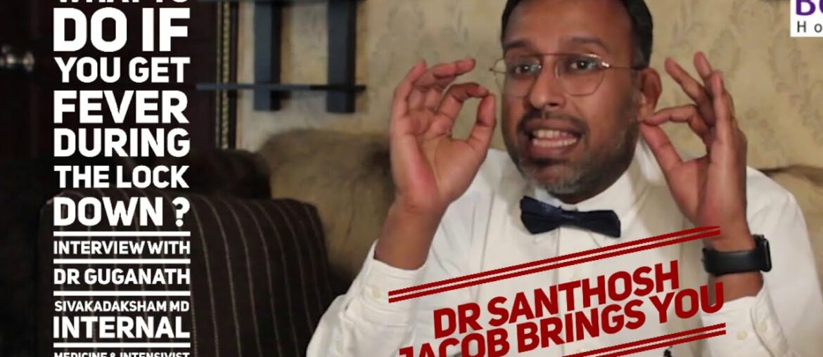 Now in the existence of COVID19 , if you get fever, flu, what to do? Interview with DR.GUGANATH