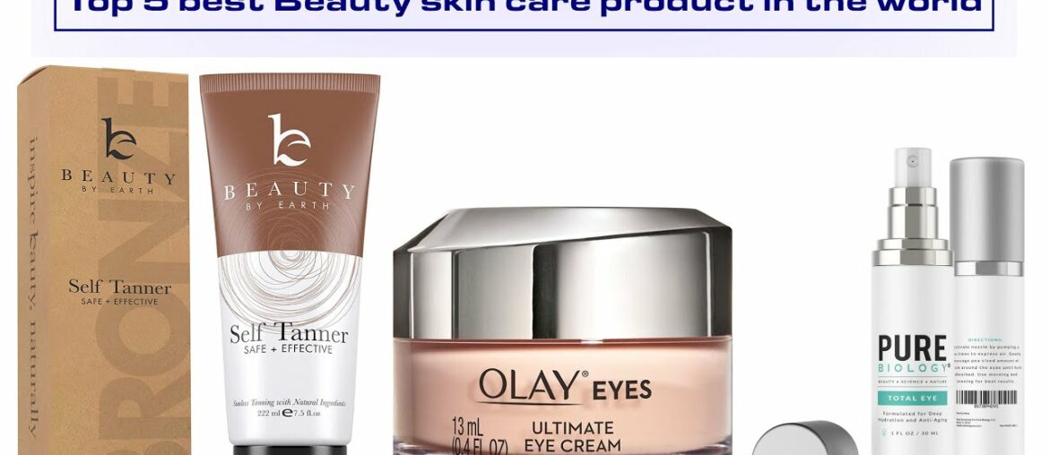 Top 5 best Beauty skin care product in the world Review You Could Try