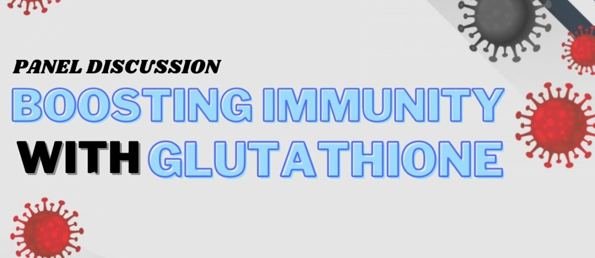 Role of Glutathione in Boosting Immunity | Panel Discussion