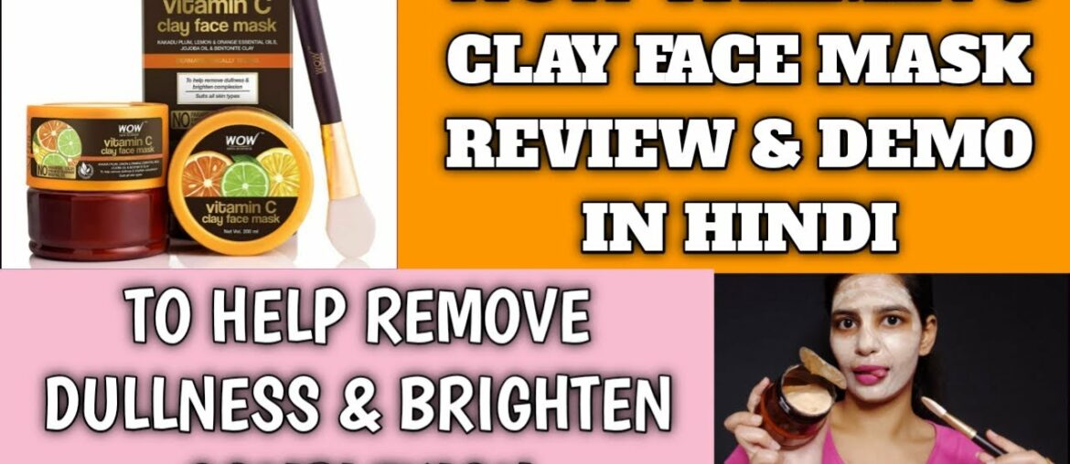 WOW VITAMIN C CLAY FACE MASK REVIEW || TO REMOVE DULLNESS & BRIGHTEN CONPLEXION || EKTA NIGAM