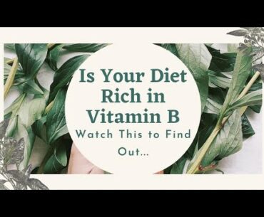 Vitamin B - What You Need to Know | Benefits of Vitamin B | Why You Need Vitamin B | Sources