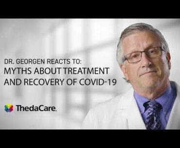 Dr. Georgen Reacts to Myths about COVID-19 Treatment & Recovery
