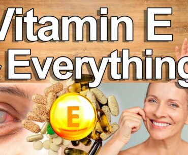 Vitamin E For Everything! - Health Benefits of Vitamin E for The Skin, Beauty, Circulation and More