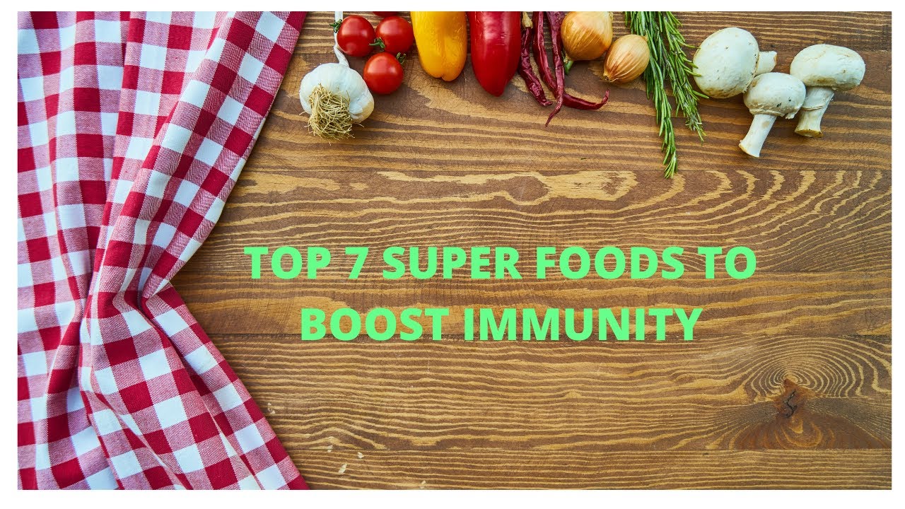Top 7 super foods to Boost Immunity