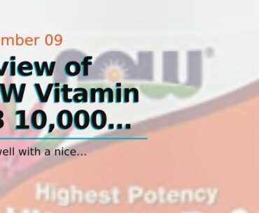 Review of NOW Vitamin D-3 10,000 IU,120 Softgels